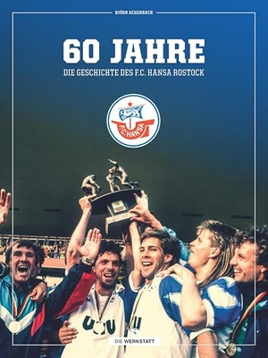 Achenbach, Björn. 60 Jahre - Die Geschichte des F.C. Hansa Rostock. Die Werkstatt GmbH, 2025.