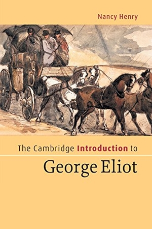 Henry, Nancy. The Cambridge Introduction to George Eliot. Cambridge University Press, 2018.