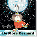 Be More Bernard