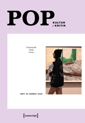 Lickhardt, Maren / Moritz Baßler et al (Hrsg.). POP - Kultur und Kritik (Jg. 15, 2/2026). Transcript Verlag, 2026.
