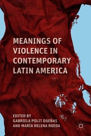 Rueda, Maria Helena / Gabriela Polit Dueñas (Hrsg.). Meanings of Violence in Contemporary Latin America. Springer, 2011.