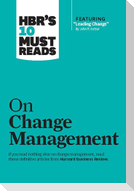 HBR's 10 Must Reads on Change Management (including featured article "Leading Change," by John P. Kotter)