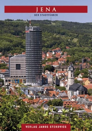 Greger, Ursula. Jena - Der Stadtführer. Stekovics, Janos, 2015.