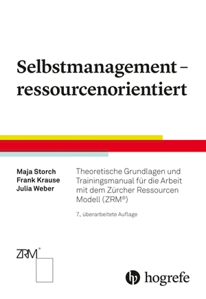 Storch, Maja / Krause, Frank et al. Selbstmanagement - ressourcenorientiert - Theoretische Grundlagen und Trainingsmanual für die Arbeit mit dem Zürcher Ressourcen Modell (ZRM®). Hogrefe AG, 2022.