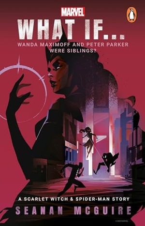 Mcguire, Seanan. What If... Wanda Maximoff and Peter Parker Were Siblings? - A Scarlet Witch & Spider-Man Story. Cornerstone, 2025.