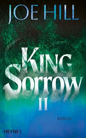 Hill, Joe. King Sorrow II - Roman. Heyne Verlag, 2026.