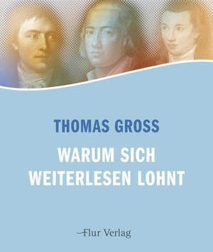 Groß, Thomas. Warum sich Weiterlesen lohnt. Flur Verlag, 2026.