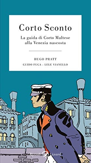 Pratt, Hugo / Fuga, Guido et al. Corto Sconto. La guida di Corto Maltese alla Venezia nascosta. Rizzoli Lizard, 2020.