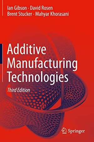 Gibson, Ian / Rosen, David et al. Additive Manufacturing Technologies. Springer, 2021.