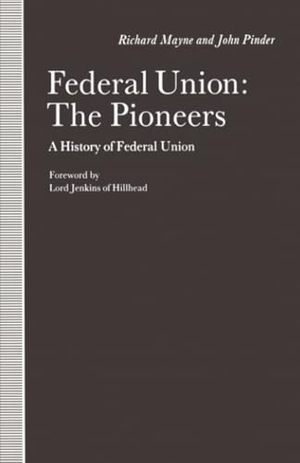 Mayne, Richard / John Pinder. Federal Union: The Pioneers - A History of Federal Union. Palgrave MacMillan UK, 1990.