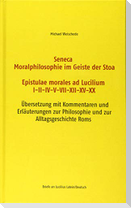 Seneca - Moralphilosophie im Geiste der Stoa - Epistulae morales ad Lucilium I-II-IV-V-VII-XII-XV-XX