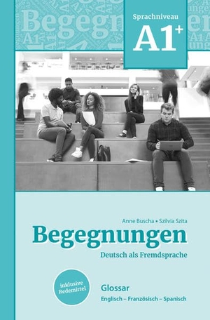 Buscha, Anne / Szilvia Szita. Begegnungen Deutsch als Fremdsprache A1+: Glossar - Englisch - Französisch - Spanisch. Schubert Verlag GmbH & Co, 2022.