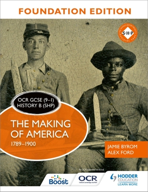 Byrom, Jamie / Alex Ford. OCR GCSE (9-1) History B (SHP) Foundation Edition - The Making of America 1789-1900. Yen Press, 2019.