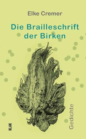 Cremer, Elke. Die Brailleschrift der Birken - Gedichte. KLAK Verlag, 2026.
