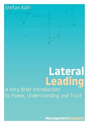 Kühl, Stefan. Lateral Leading - A Very Brief Introduction to Power, Understanding and Trust. Organizational Dialogue Press, 2017.