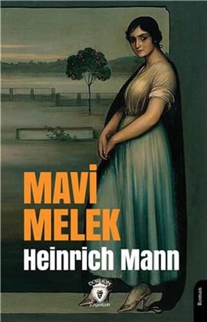 Mann, Heinrich. Mavi Melek. Dorlion Yayinevi, 2024.