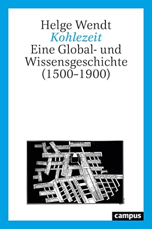 Wendt, Helge. Kohlezeit - Eine Global- und Wissensgeschichte (1500-1900). Campus Verlag GmbH, 2022.