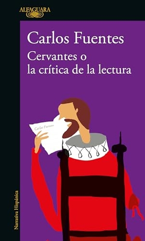 Fuentes, Carlos. Cervantes O La Crítica de la Lectura / Cervantes: Or, the Critique of Reading. Prh Grupo Editorial, 2023.