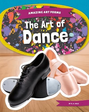 Hale, K A. The Art of Dance. Abdo Publishing Company, 2025.