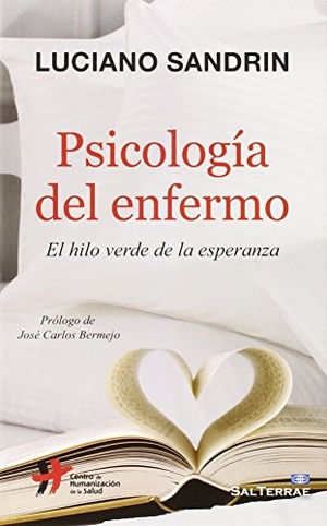 Sandrin, Luciano. Psicología del enfermo : el hilo verde de la esperanza. Editorial Sal Terrae, 2015.