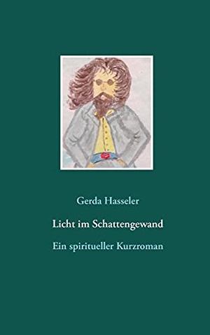 Hasseler, Gerda. Licht im Schattengewand - Ein spiritueller Kurzroman. Books on Demand, 2021.