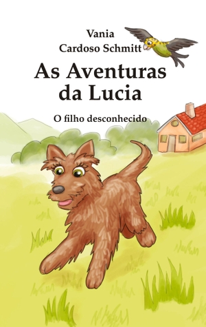 Cardoso Schmitt, Vania. As Aventuras da Lucia - O filho desconhecido. tredition, 2023.
