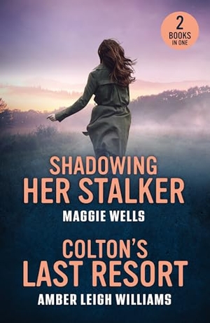 Wells, Maggie / Amber Leigh Williams. Shadowing Her Stalker / Colton's Last Resort - Shadowing Her Stalker (Arkansas Special Agents: Cyber Crime Division) / Colton's Last Resort (The Coltons of Arizona). HarperCollins, 2025.