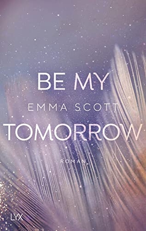 Scott, Emma. Be My Tomorrow. LYX, 2021.