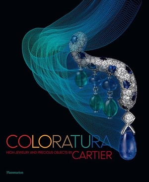 Cartier / François Chaille. Coloratura: High Jewelry and Precious Objects by Cartier. Rizzoli International Publications, 2019.