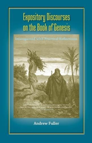 Fuller, Andrew. Expository Discourses on the Book of Genesis. Solid Ground Christian Books, 2009.