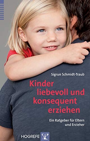 Schmidt-Traub, Sigrun. Kinder liebevoll und konsequent erziehen - Ein Ratgeber für Eltern und Erzieher. Hogrefe Verlag GmbH + Co., 2015.