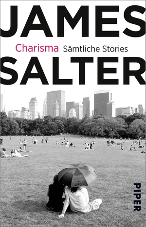 Salter, James. Charisma - Sämtliche Stories & drei literarische Essays. Piper Verlag GmbH, 2018.