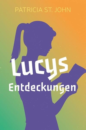 St. John, Patricia. Lucys Entdeckungen. CLV-Christliche, 2026.