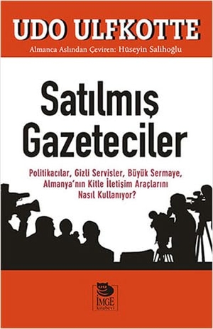 Ulfkotte, Udo. Satilmis Gazeteciler - Gazeteciler. Imge Kitabevi Yayinlari, 2015.