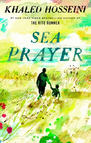 Hosseini, Khaled. Sea Prayer. Penguin LLC  US, 2018.