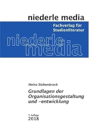 Siebenbrock, Heinz. Grundlagen der Organisationsgestaltung und -entwicklung. Niederle, Jan Media, 2018.