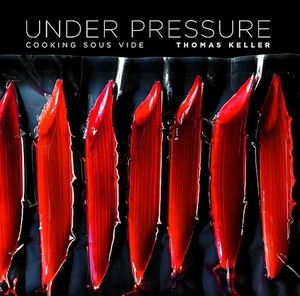 Keller, Thomas. Under Pressure - Cooking Sous Vide. ARTISAN, 2008.