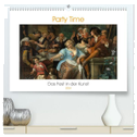 Party Time - Das Fest in der Kunst (hochwertiger Premium Wandkalender 2024 DIN A2 quer), Kunstdruck in Hochglanz