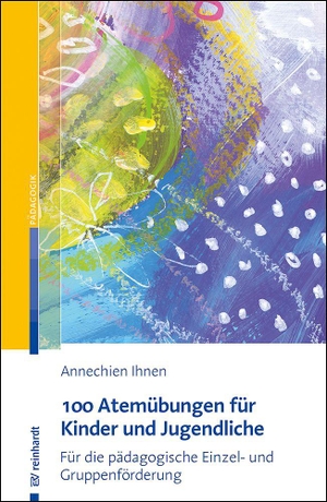 Ihnen, Annechien. 100 Atemübungen für Kinder und Jugendliche - Für die pädagogische Einzel- und Gruppenförderung. Reinhardt Ernst, 2026.