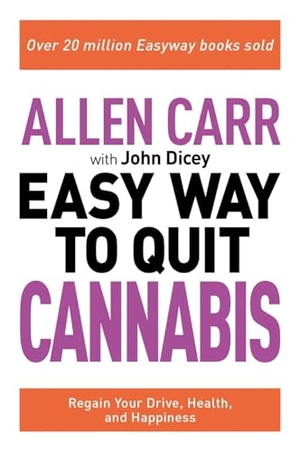 Carr, Allen / John Dicey. Allen Carr: The Easy Way to Quit Cannabis - Regain your drive, health and happiness. Arcturus Publishing Ltd, 2022.
