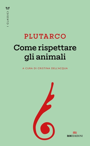Plutarco. Come rispettare gli animali. ROI edizioni, 2025.