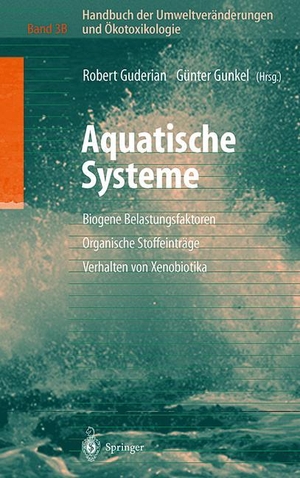 Gunkel, Günter / Robert Guderian (Hrsg.). Handbuch der Umweltveränderungen und Ökotoxikologie - Band 3B: Aquatische Systeme: Biogene Belastungsfaktoren ¿ Organische Stoffeinträge ¿ Verhalten von Xenobiotika. Springer Berlin Heidelberg, 2000.