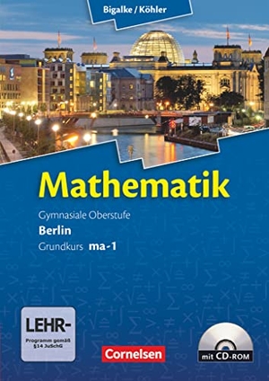 Bigalke, Anton / Kuschnerow, Horst et al. Mathematik Sekundarstufe II. Kerncurriculum / Grundkurs ma-1. Qualifikationsphase. Schülerbuch Berlin. Cornelsen Verlag GmbH, 2010.
