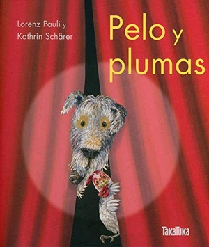 Pauli, Lorenz / Kathrin Shärer. Pelo y plumas. Takatuka, 2020.