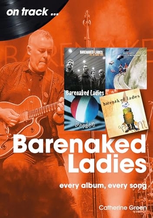 Green, Catherine. Barenaked Ladies On Track - Every Album, Every Song. Sonicbond Publishing, 2026.