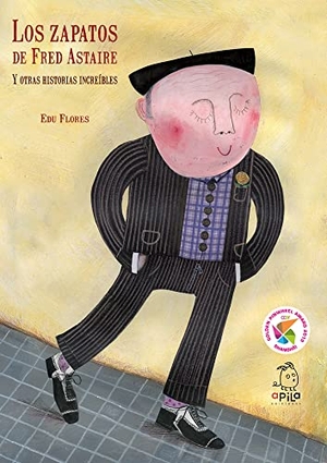 Flores, Edu. Los zapatos de Fred Astaire y otras historias increíbles. Apila Ediciones, 2013.