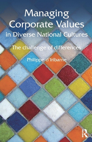 D'Iribarne, Philippe. Managing Corporate Values in Diverse National Cultures - The Challenge of Differences. Taylor & Francis Ltd, 2017.