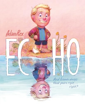 Rex, Adam. Echo. Penguin Young Readers Group, 2025.