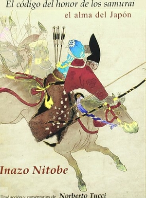 Nitobe, Inazo. Bushido : el código del honor del samurái, el alma del Japón. Ediciones Librería Argentina (ELA), 2009.