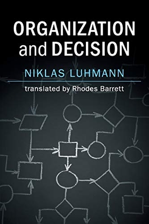 Luhmann, Niklas. Organization and Decision. Cambridge University Press, 2018.